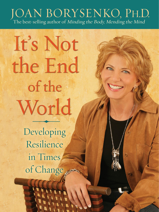 Title details for It's Not the End of the World by Joan Z. Borysenko, Ph.D. - Available